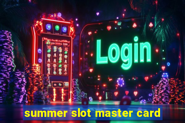 summer slot master card