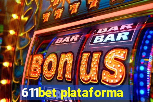 611bet plataforma