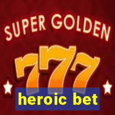 heroic bet