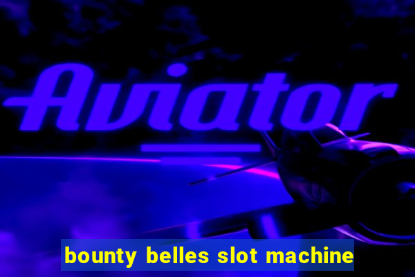 bounty belles slot machine