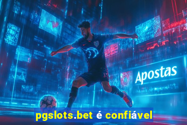 pgslots.bet é confiável