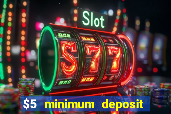 $5 minimum deposit casino australia 2023