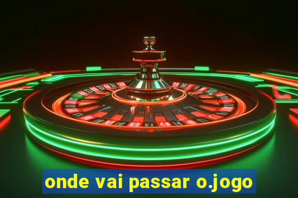 onde vai passar o.jogo