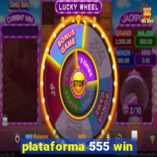 plataforma 555 win