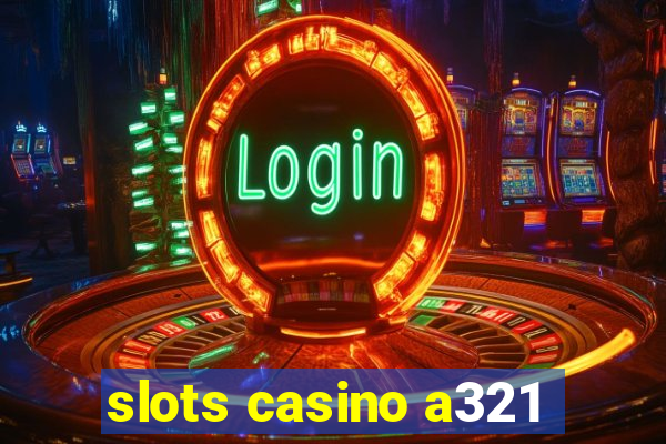 slots casino a321