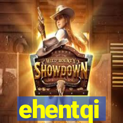 ehentqi