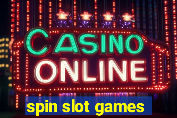 spin slot games