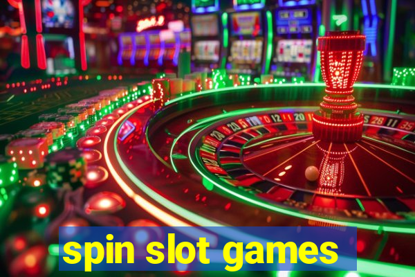 spin slot games