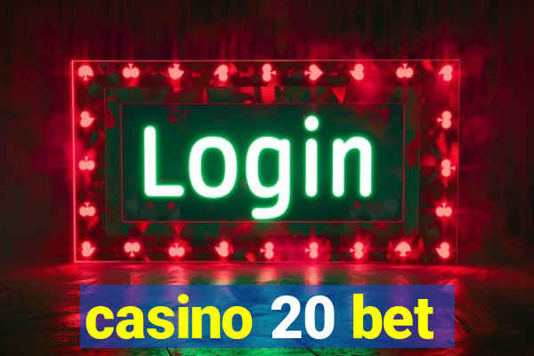 casino 20 bet