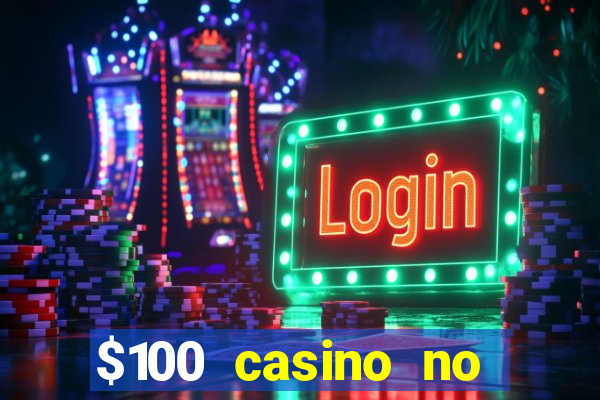 $100 casino no deposit bonus codes