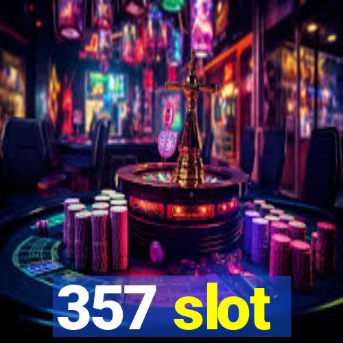 357 slot