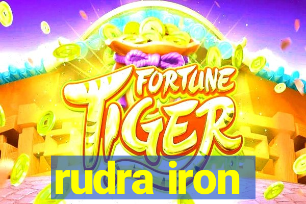 rudra iron