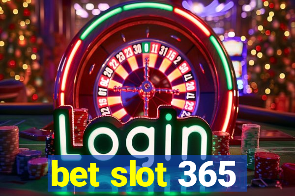 bet slot 365