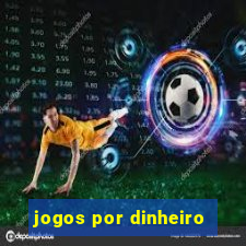 jogos por dinheiro