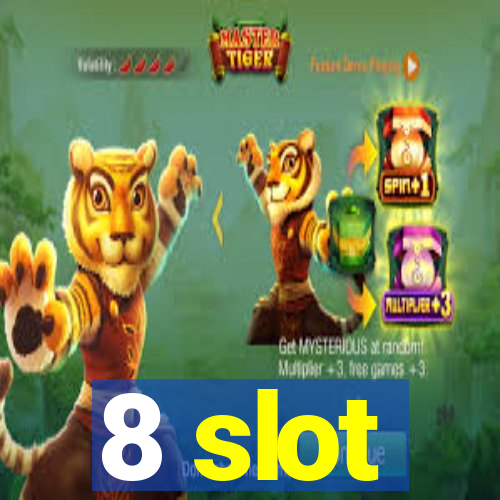 8 slot