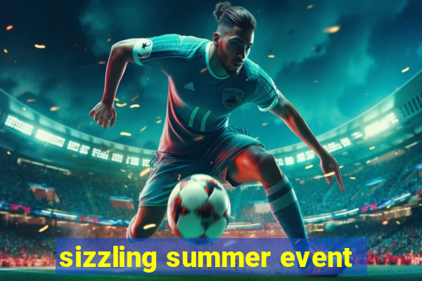 sizzling summer event