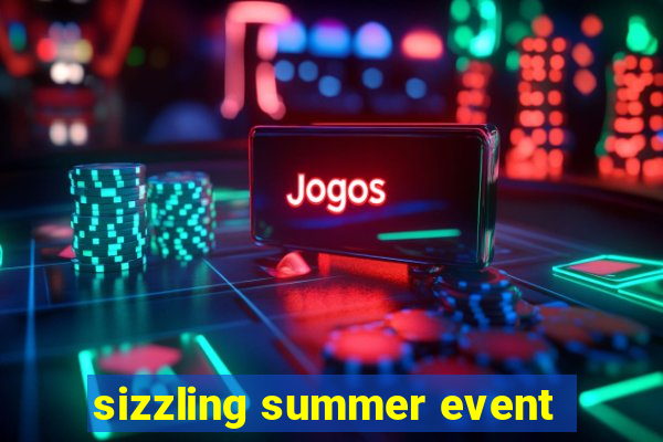 sizzling summer event