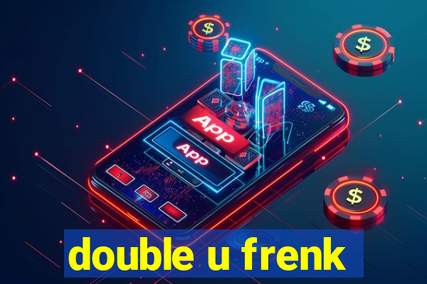 double u frenk