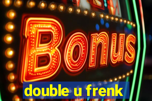 double u frenk