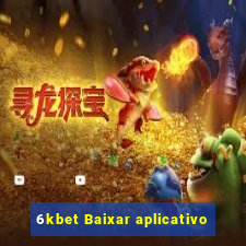 6kbet Baixar aplicativo