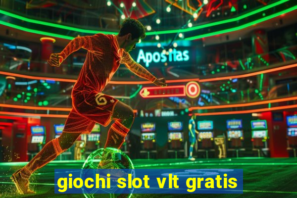 giochi slot vlt gratis