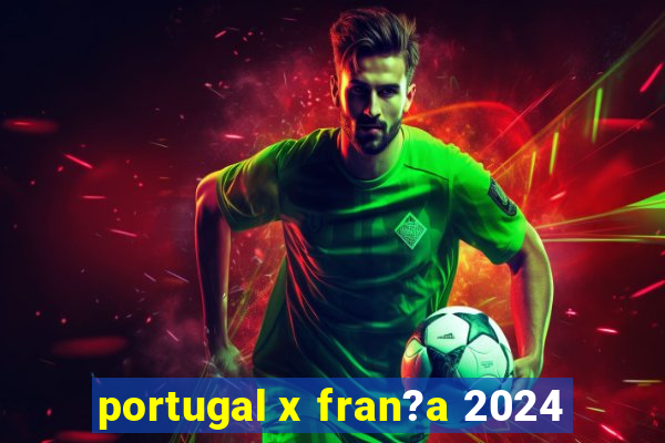 portugal x fran?a 2024