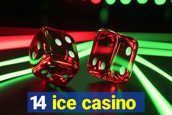 14 ice casino