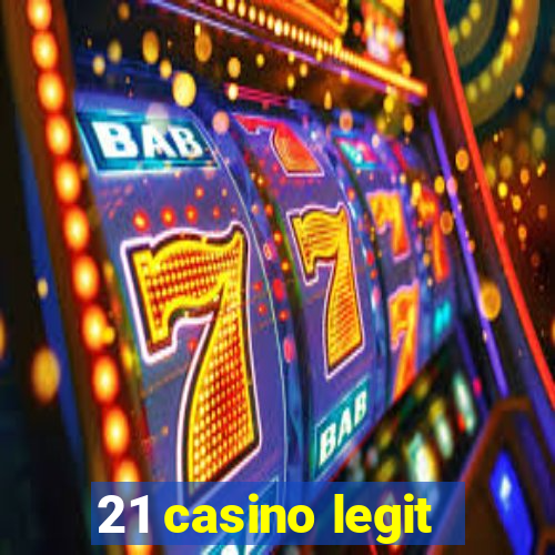 21 casino legit