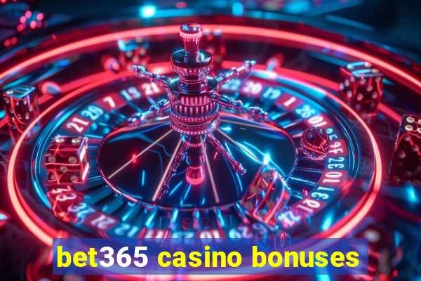 bet365 casino bonuses