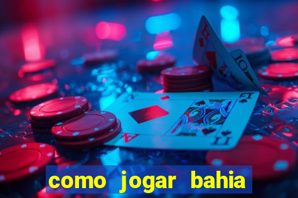 como jogar bahia da sorte