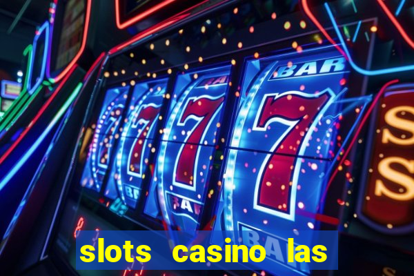 slots casino las vegas slots