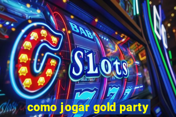 como jogar gold party