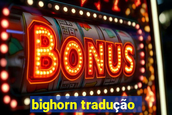 bighorn tradução