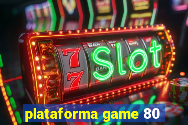 plataforma game 80