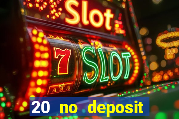 20 no deposit casino bonus