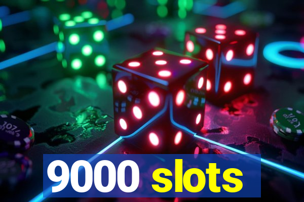 9000 slots