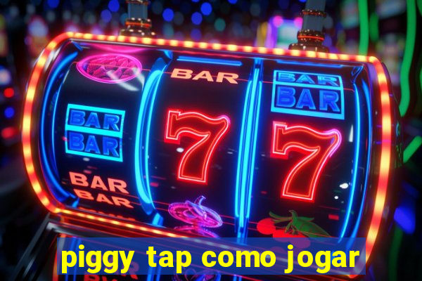 piggy tap como jogar