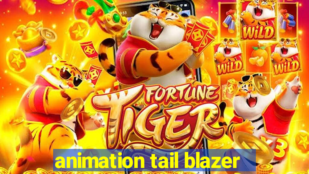 animation tail blazer