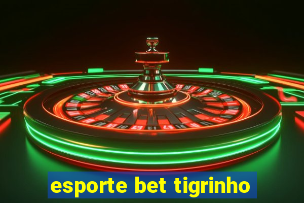 esporte bet tigrinho