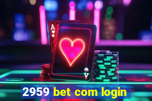 2959 bet com login