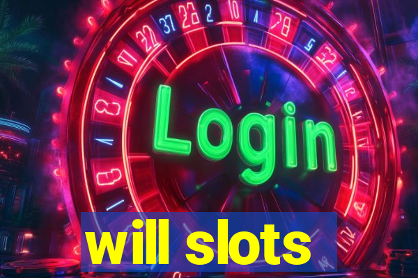 will slots