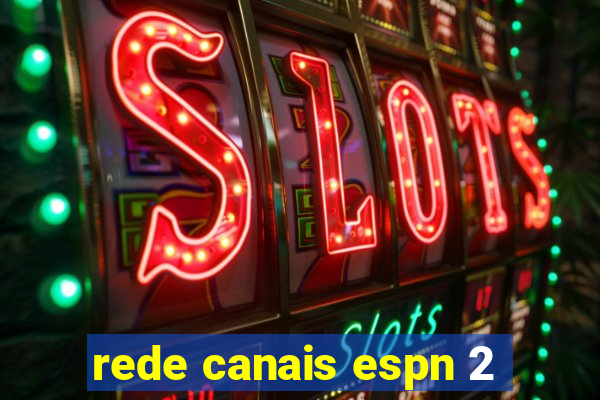 rede canais espn 2