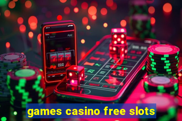 games casino free slots