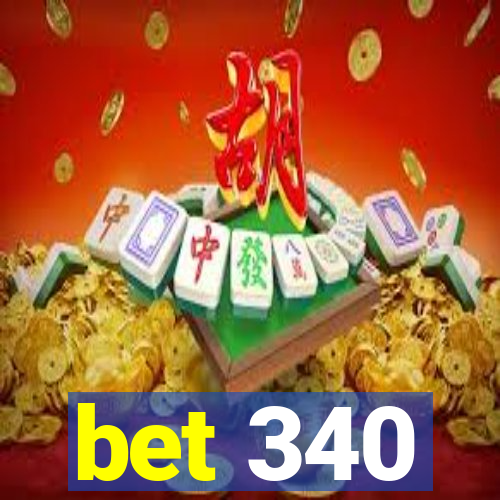 bet 340