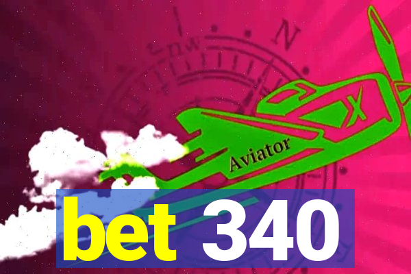 bet 340