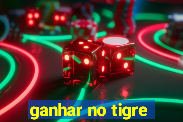 ganhar no tigre