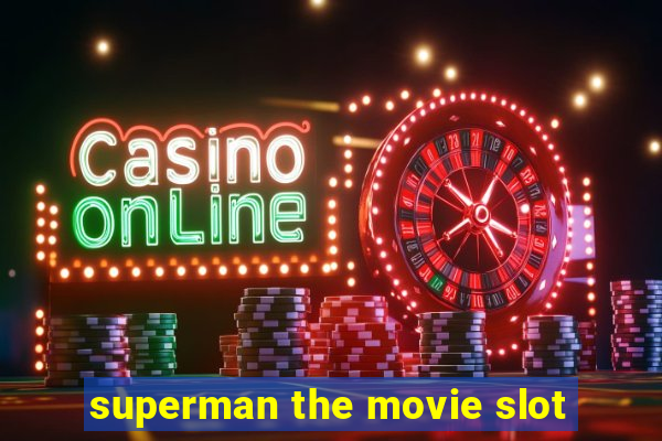 superman the movie slot