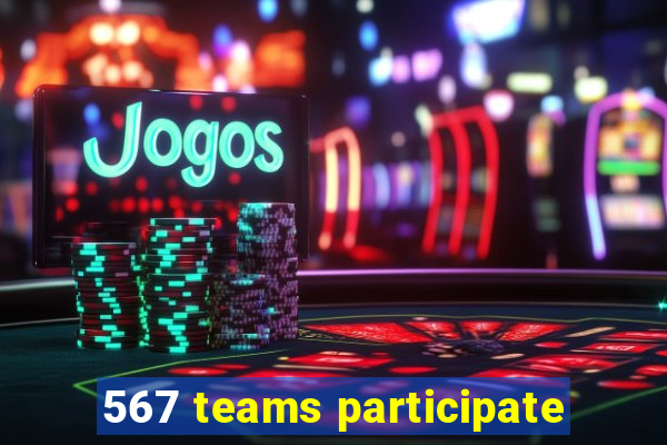 567 teams participate