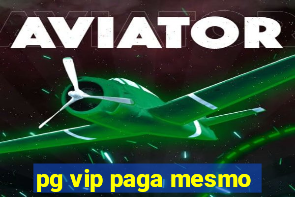 pg vip paga mesmo