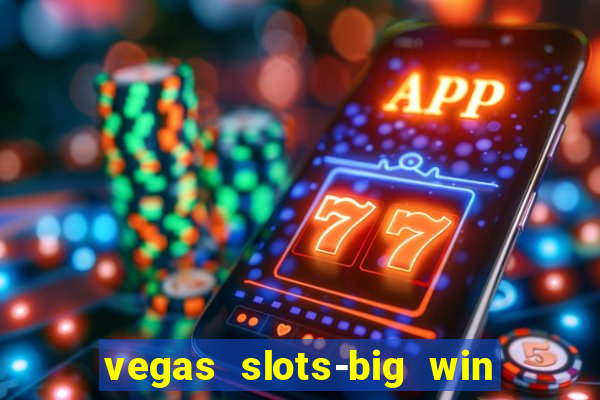 vegas slots-big win casino game